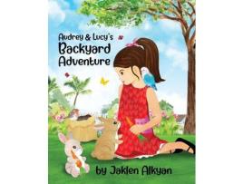 Livro Audrey And Lucy'S Backyard Adventure de Jaklen Alkyan ( Inglês )