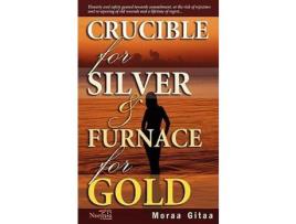 Livro Crucible For Silver And Furnace For Gold de Moraa Gitaa ( Inglês )