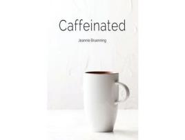 Livro Caffeinated de Jeannie Bruenning ( Inglês )