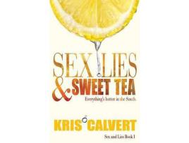 Livro Sex, Lies &Amp; Sweet Tea: Sex And Lies Book 1 de Kris Calvert ( Inglês )