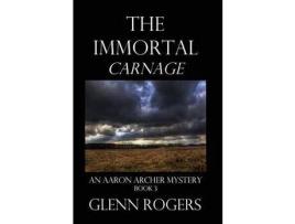 Livro The Immortal Carnage de Glenn Rogers ( Inglês )