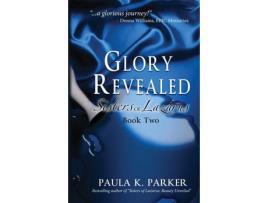 Livro Glory Revealed: Sisters Of Lazarus: Book Two de Paula K. Parker ( Inglês )