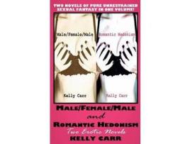 Livro Male/Female/Male And Romantic Hedonism: Two Erotic Novels de Kelly Carr ( Inglês )