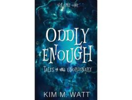 Livro Oddly Enough: Tales Of The Unordinary, Volume One de Kim Watt ( Inglês )