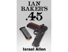 Livro Ian Baker'S .45 de Israel Allen ( Inglês )