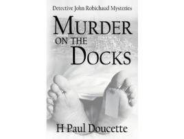 Livro Murder On The Docks de H. Paul Doucette ( Inglês )