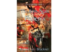 Livro The Born-Again Phoenix: A Novel de HaraldLutz Bruckner ( Inglês )