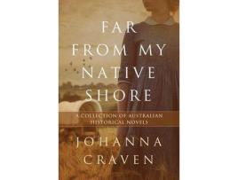 Livro Far From My Native Shore: A Collection Of Australian Historical Novels de Johanna Craven ( Inglês )