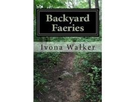 Livro Backyard Faeries de Ivona P Walker ( Inglês )