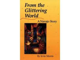 Livro From The Glittering World: A Navajo Story de Irvin Morris ( Inglês )