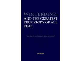 Livro Winterdink And The Greatest True Story Of All Time de P Doyle ( Inglês )