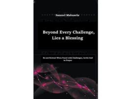 Livro Beyond Every Challenge, Lies A Blessing de Samuel Mabusela ( Inglês )