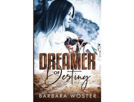 Livro Dreamer Of Destiny de Barbara Woster ( Inglês )