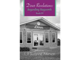 Livro Diner Revelations: Regarding Hayworth Book Iv de L. P. Suzanne Atkinson ( Inglês )