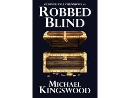 Livro Robbed Blind: Glimmer Vale Chronicles #4 de Michael Kingswood ( Inglês )