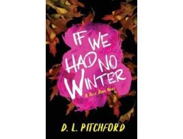 Livro If We Had No Winter: A College Coming-Of-Age Story de D. L. Pitchford ( Inglês )