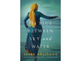 Livro The Blue Between Sky And Water de Susan Abulhawa ( Inglês )