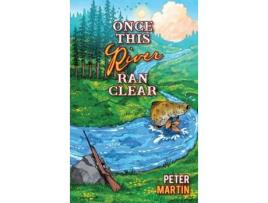 Livro Once This River Ran Clear de Peter Martin ( Inglês )