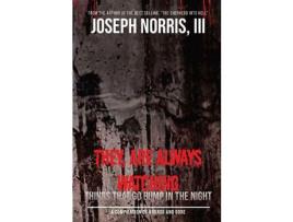 Livro They, Are Always Watching: Things That Go Bump In The Night de Joseph Norris III ( Inglês )