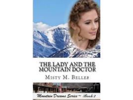 Livro The Lady And The Mountain Doctor de Misty M. Beller ( Inglês )