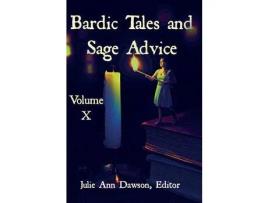 Livro Bardic Tales And Sage Advice (Volume X) de Julie Ann Dawson ( Inglês )