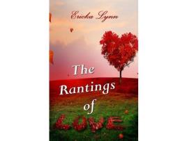 Livro The Rantings Of Love de Ericka Lynn ( Inglês )