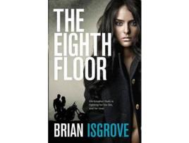 Livro The Eighth Floor: Christopher Hunt Is Fighting For His Life, And For Love de Brian Isgrove ( Inglês )