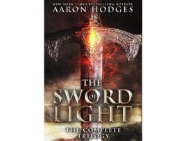 Livro The Sword Of Light: The Complete Trilogy de Aaron Hodges ( Inglês )