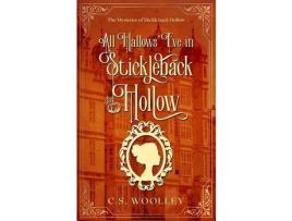 Livro All Hallows' Eve In Stickleback Hollow: A British Victorian Cozy Mystery de C.S. Woolley ( Inglês )