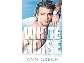 Livro White Noise: An Mm Bisexual Out For You Sport Romance de Ann Grech ( Inglês )