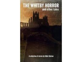 Livro The Whitby Horror And Other Tales de Eddie Skelson ( Inglês )