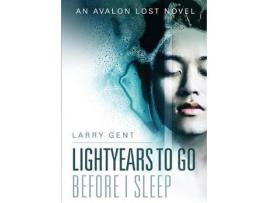 Livro Lightyears To Go Before I Sleep: An Avalon Lost Novel de Larry Gent ( Inglês )