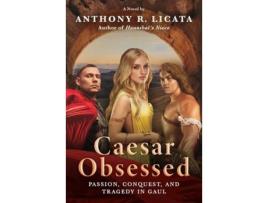 Livro Caesar Obsessed: Passion, Conquest, And Tragedy In Gaul de Anthony Licata ( Inglês )