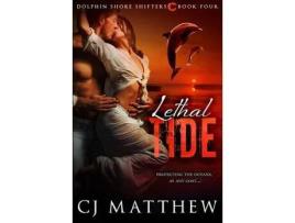 Livro Lethal Tide: Dolphin Shore Shifters Book 4 de CJ Matthew ( Inglês )