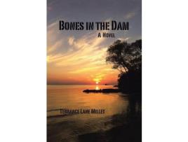 Livro Bones In The Dam de Terrance Lane Millet ( Inglês )