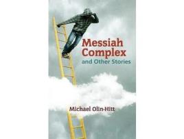 Livro Messiah Complex: And Other Stories de Michael Olin-Hitt ( Inglês )