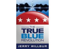 Livro The True Blue Revolution de Jerry Willbur ( Inglês )