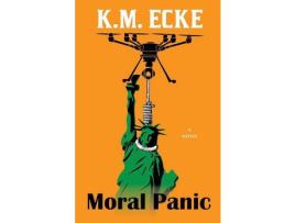 Livro Moral Panic: A Hacker Thriller Of Vigilante Justice de K.M. Ecke ( Inglês )
