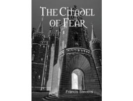 Livro The Citadel Of Fear de Francis Stevens ( Inglês )