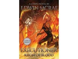 Livro Executioner: Reign Of Blood: A Litrpg Novel: Large Print de Edwin McRae ( Inglês )