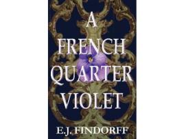 Livro A French Quarter Violet de E.J. Findorff ( Inglês )