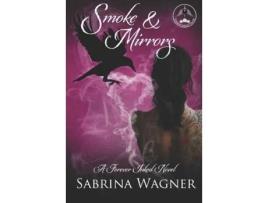 Livro Smoke And Mirrors: A Forever Inked Novel de Sabrina Wagner ( Inglês )