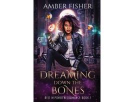 Livro Dreaming Down The Bones de Amber Fisher ( Inglês )