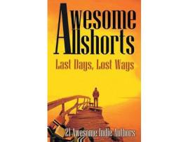 Livro Awesome Allshorts: Last Days, Lost Ways de Tahlia Newland ( Inglês )