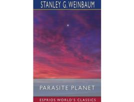 Livro Parasite Planet (Esprios Classics) de Stanley G. Weinbaum ( Inglês )