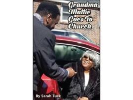 Livro Grandma Mattie Goes To Church de Sarah Tuck ( Inglês )