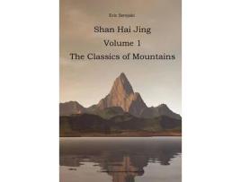 Livro Shan Hai Jing. 1. Classics Of Mountains de Eric Serejski ( Inglês )