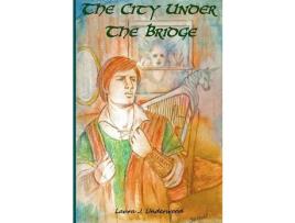 Livro The City Under The Bridge de Laura J Underwood ( Inglês )