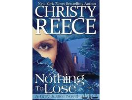 Livro Nothing To Lose: A Grey Justice Novel de Christy Reece ( Inglês )