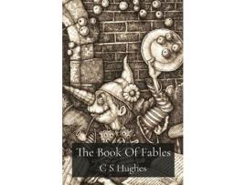Livro The Book Of Fables: Reveries, Myths &Amp; Wanderings de C S Hughes ( Inglês )